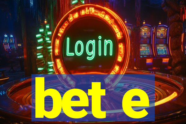 bet e